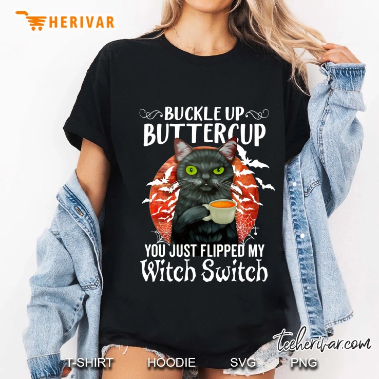 Buckle Up Buttercup You Just Flipped My Witch Switch Black Cat Halloween Ladies Tee
