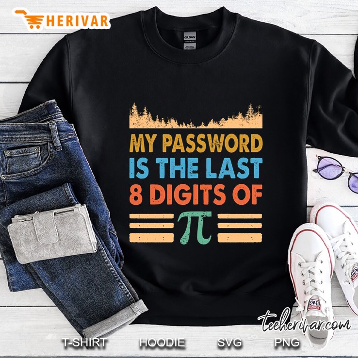 My Password Is The Last 8 Digits Of Pi Sweatshirt