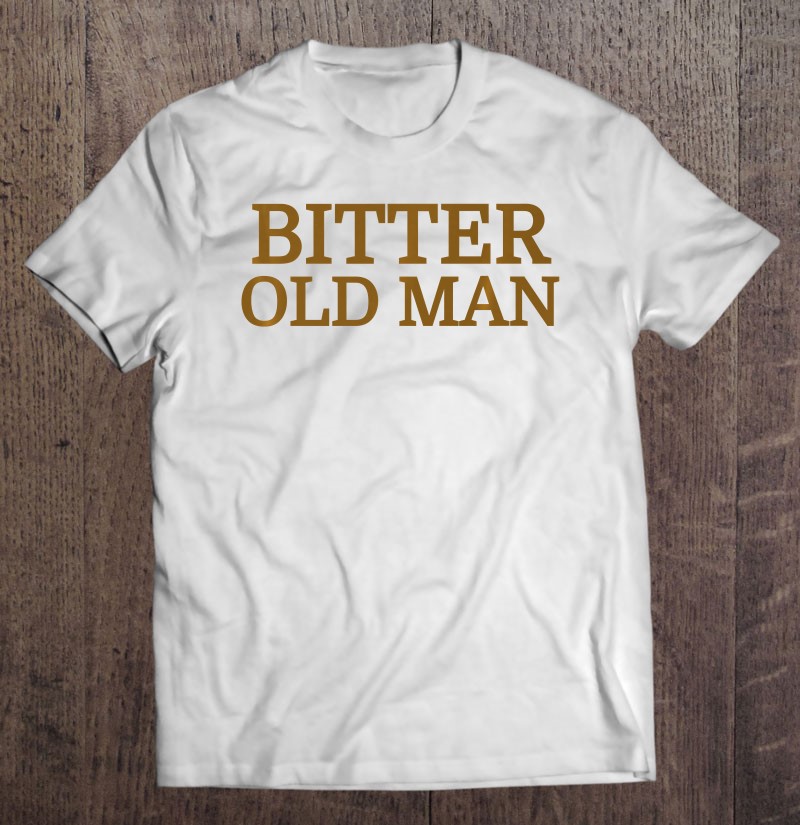 Bitter Old Man Grumpy Bitter Retired Funny