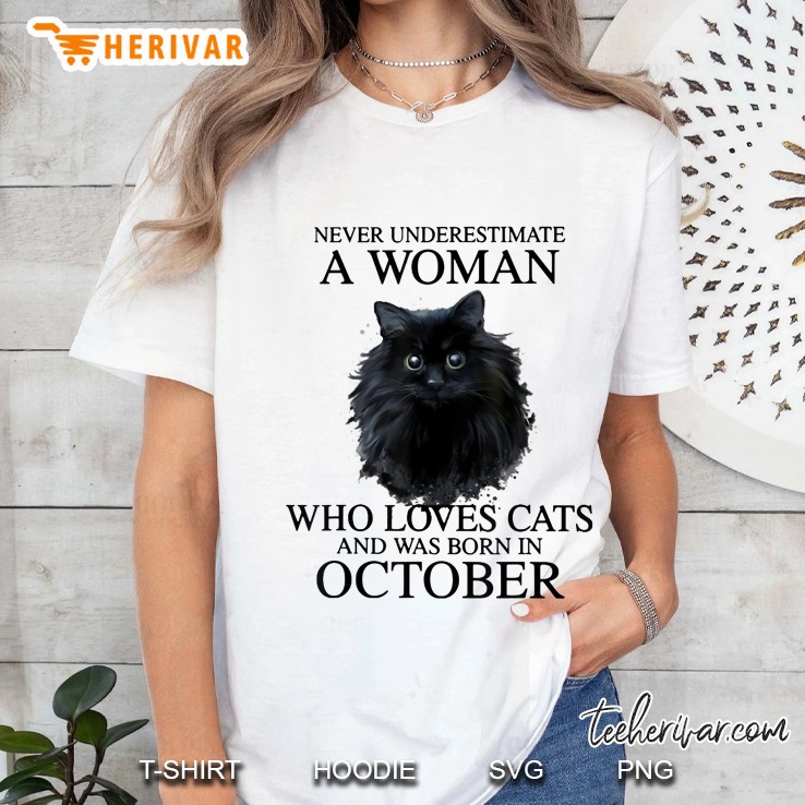 Never Underestimate A Woman Who Loves Cats Born In October Ladies Tee