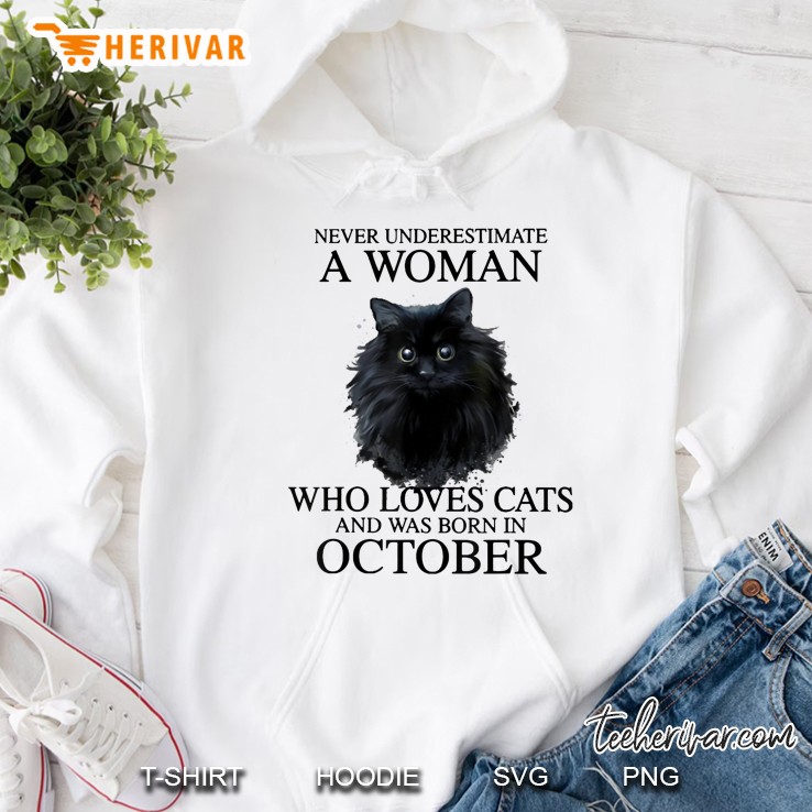Never Underestimate A Woman Who Loves Cats Born In October Hoodie