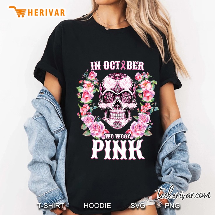 Pink Sugar Skull For Women In October We Wear Pink Ladies Tee