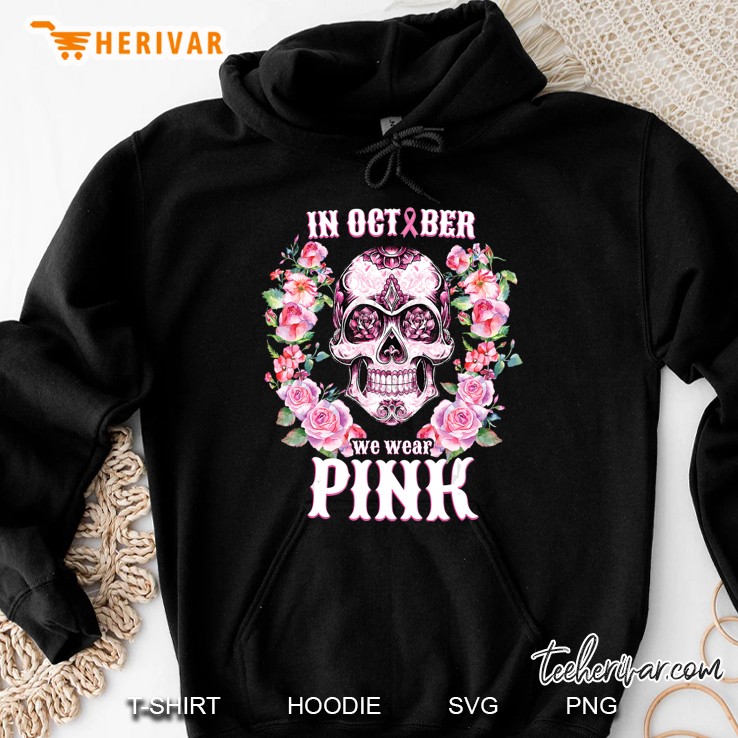 Pink Sugar Skull For Women In October We Wear Pink Hoodie