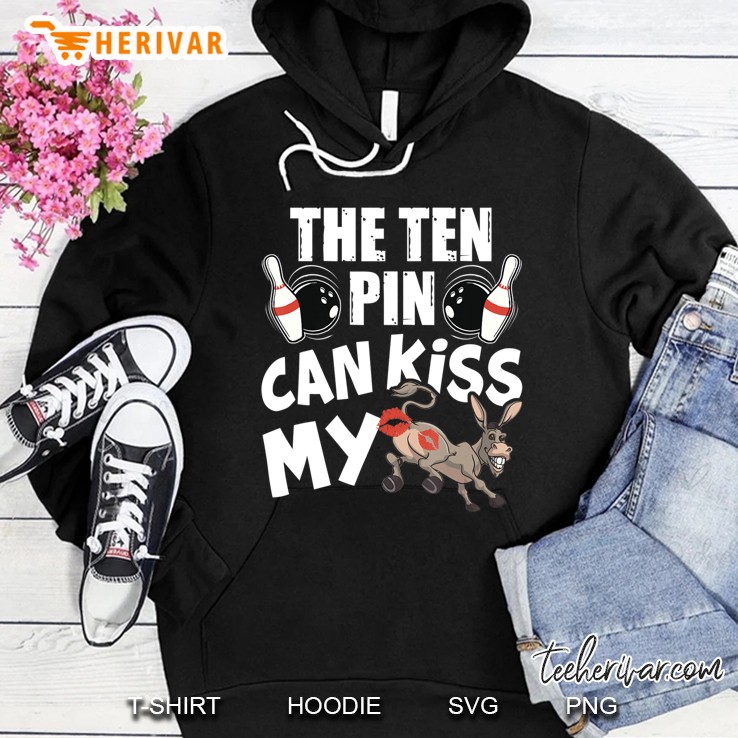 The Ten Pin Can Kiss My Ass - Funny Donkey - Bowlers Bowling Hoodie