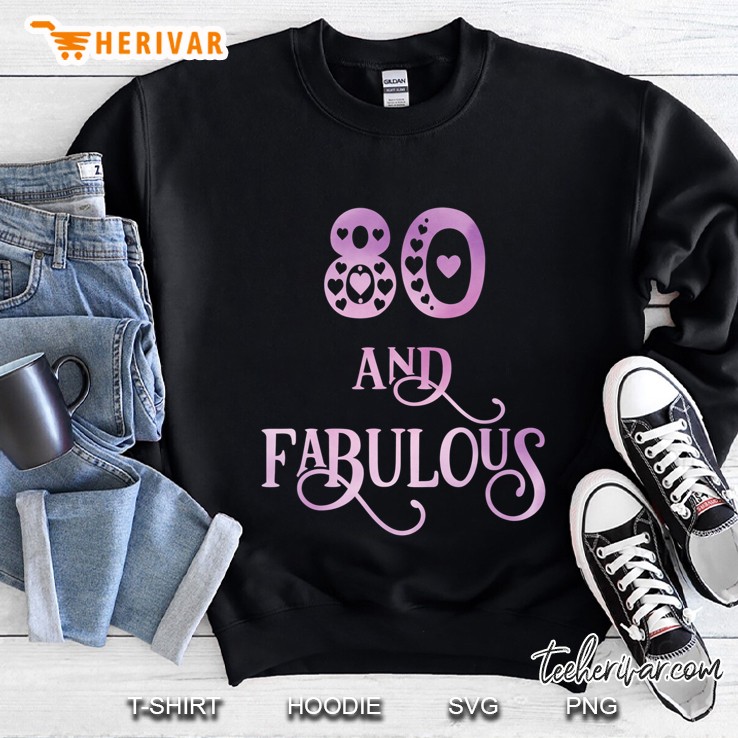 Women 80 Years Old And Fabulous 80Th Birthday Party Sweatshirt