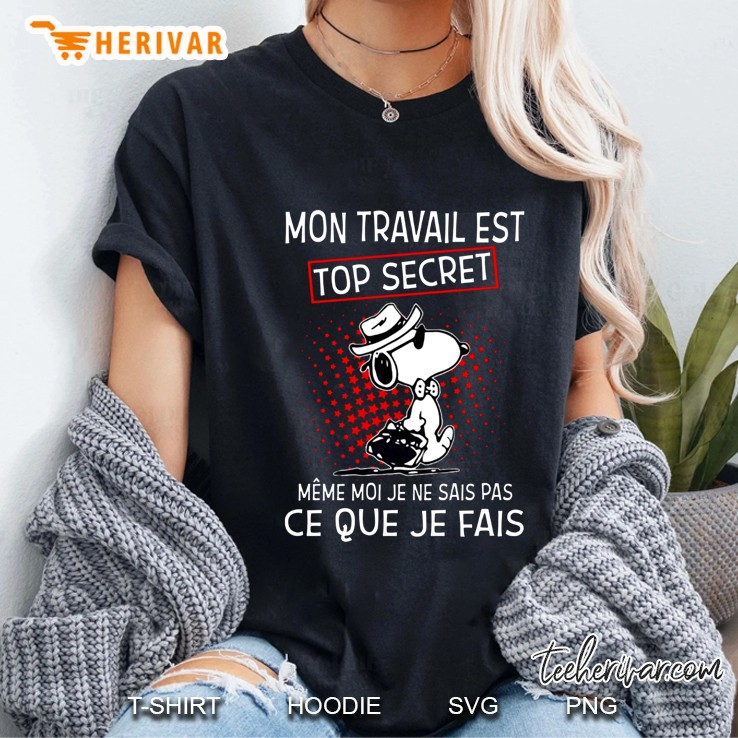 Mon Travail Est Top Secret Meme Moi Je Ne Sais Pas Ce Que Je Fais Ladies Tee
