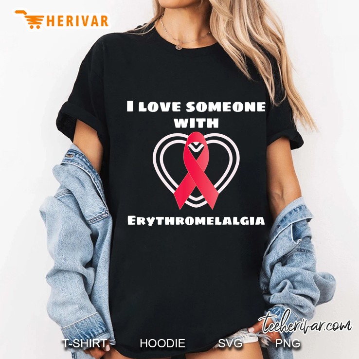 Erythromelalgia Awareness Love Someone With Erythromelalgia Ladies Tee