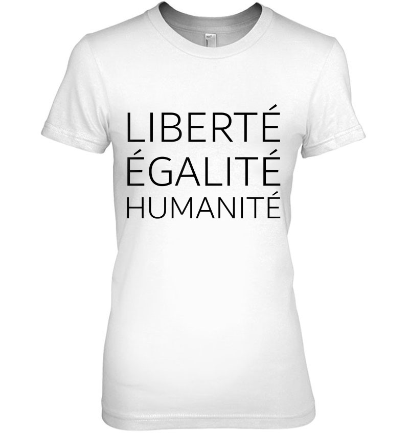 Liberté Égalité Humanité - More Humanity T-Shirts, Hoodies, Sweatshirts ...