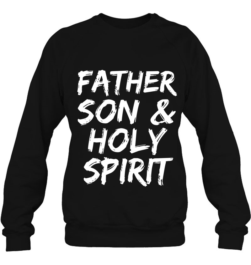 Christian Trinity Gift For Men Father Son & Holy Spirit Sweatshirt