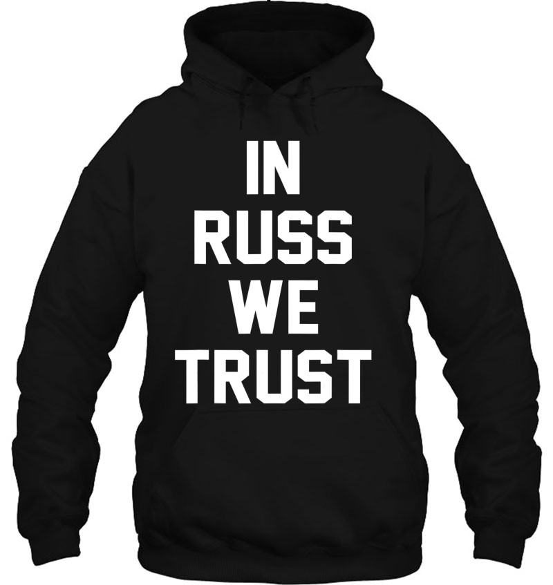 In Russ We Trust T Shirts, Hoodies, Sweatshirts & Merch | TeeHerivar