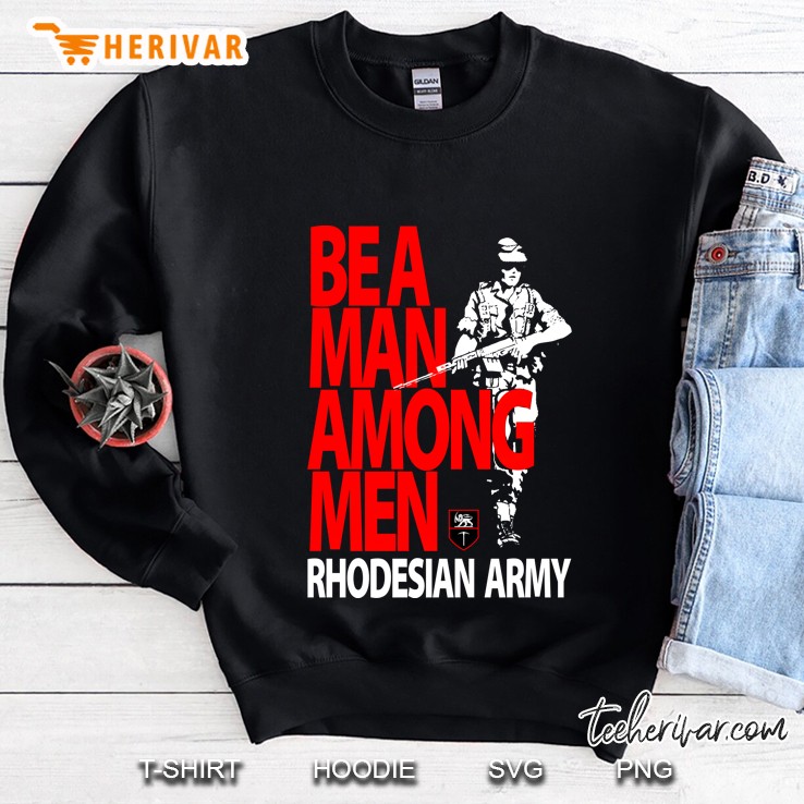 Rhodesian Army - Be A Man Among Men Sweatshirt