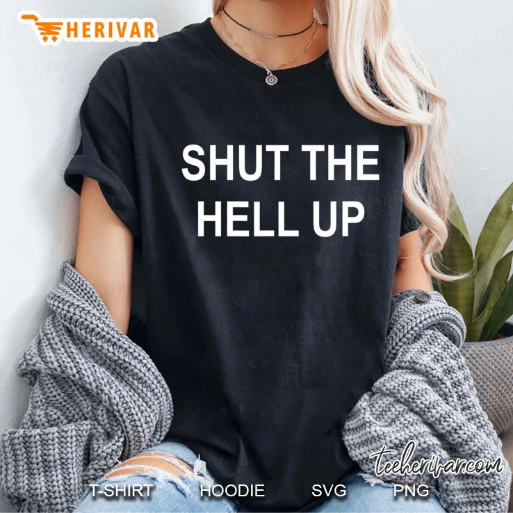 Sarcastic, Shut The Hell Up, Funny, Joke, Family Ladies Tee