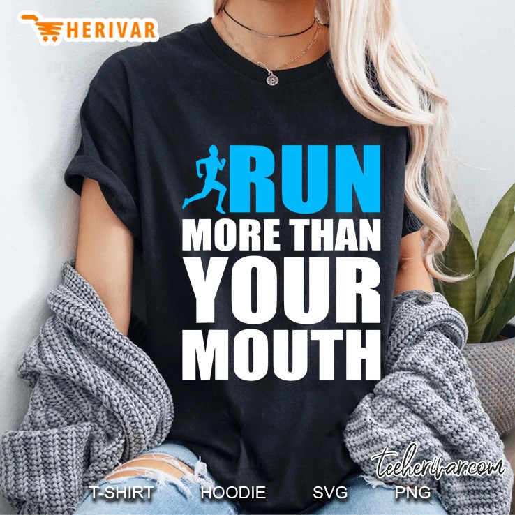 You Should Run More Than Your Mouth Runner Running Ladies Tee
