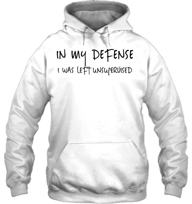 Funny Slogan -Husband In My Defense I Was Left Unsupervised Hoodie // Hoody