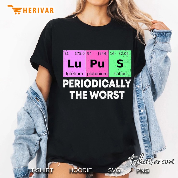 Lupus Periodically The Worst Sarcastic Funny Humor Ladies Tee