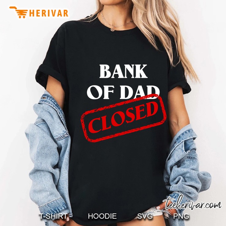 Mens The Bank Of Dad Is Closed! Funny Father