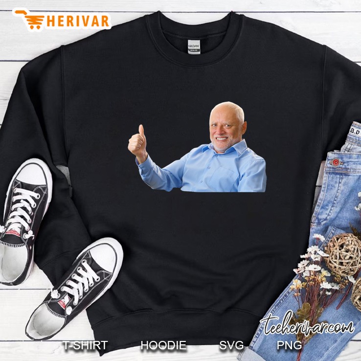 Hide The Pain Harold Funny Old Man Smiling Dank Meme Cool Sweatshirt