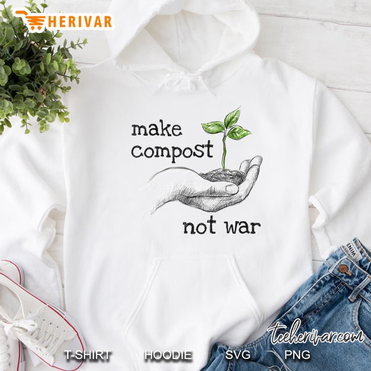 Cute Organic Gardening Gift - Make Compost Not War Hoodie