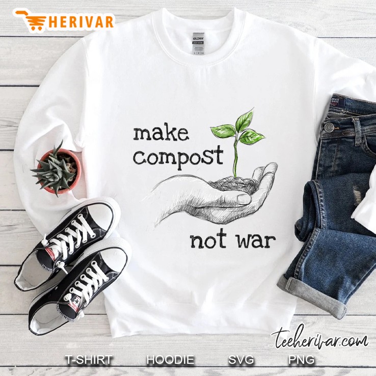 Cute Organic Gardening Gift - Make Compost Not War Sweatshirt