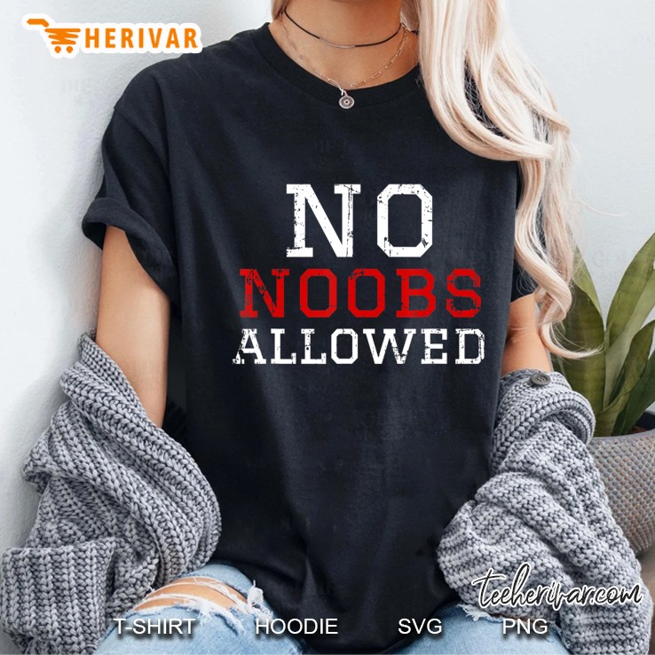 No Noobs Allowed - Vintage Noob Shirt - Funny Gamer Ladies Tee