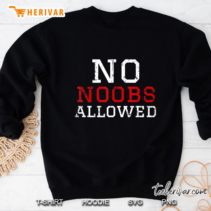 No Noobs Allowed - Vintage Noob Shirt - Funny Gamer Sweatshirt