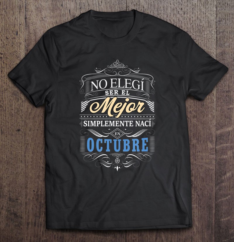 Camisa De Hombre Para Cumpleanos En Octubre In Spanish Shirt TeeHerivar