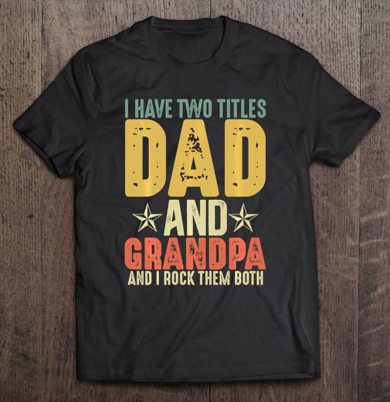 Grandparents Day Gifts I Have Two Titles Dad And Grandpa