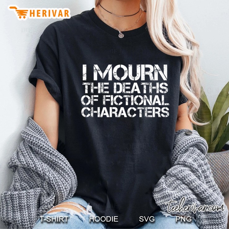 I Mourn The Deaths Of Fictional Characters Tv Fan Ladies Tee