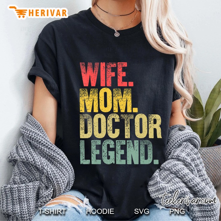 Mother Women Funny Gift Wife Mom Doctor Legend Ladies Tee