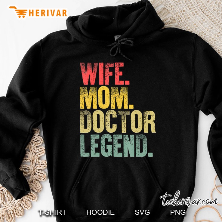 Mother Women Funny Gift Wife Mom Doctor Legend Hoodie