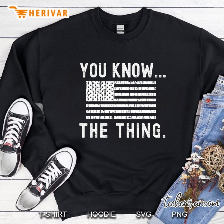 You Know The Thing - Joe Biden Parody Sweatshirt