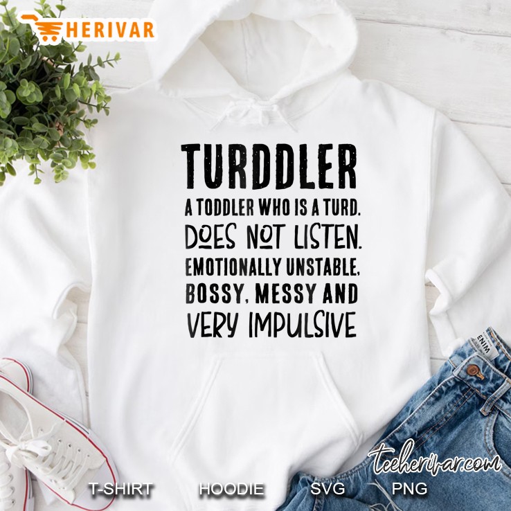 Turddler Tshirt, Turdler Shirt, Terddler, Gifts For Mom Hoodie