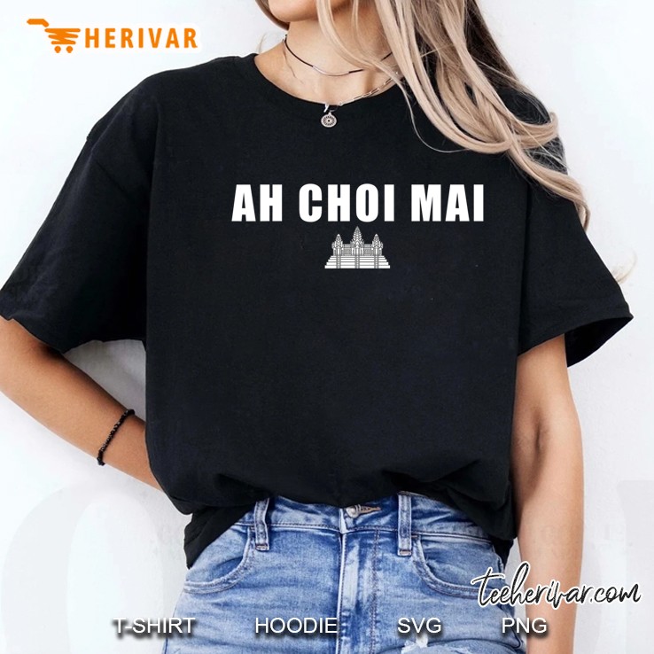 Khmer Cambodian Ah Choi Mai Funny Ladies Tee