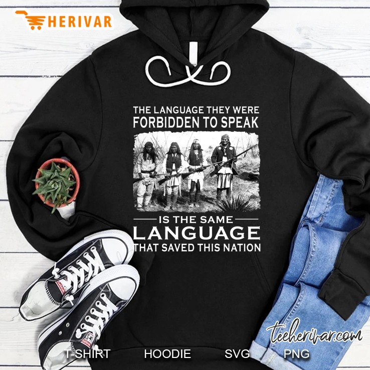 The Language They Were Forbidden To Speak Is The Same Language That Saved This Nation Hoodie