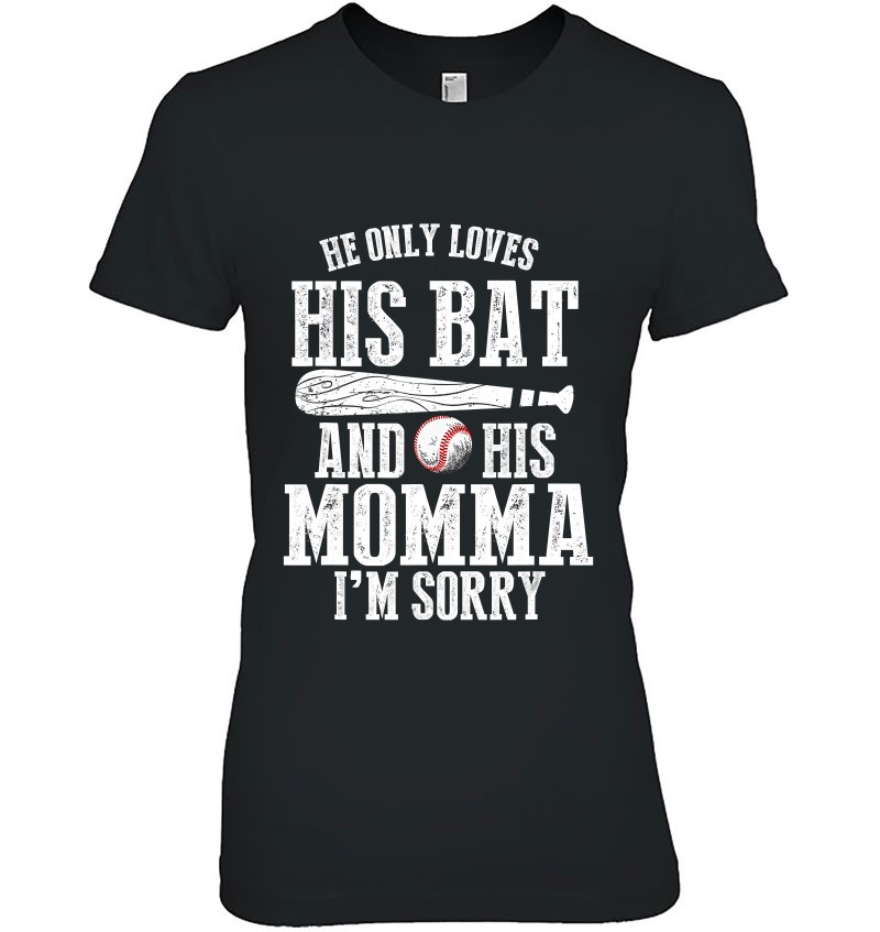 Baseball Mom Shirt He Only Loves His Bat And His Mama