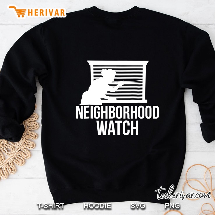 Neighborhood Watch Shirt Sweatshirt