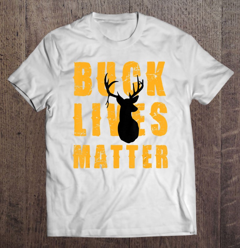 Buck Lives Matter T-Shirts, Hoodies, SVG & PNG | TeeHerivar