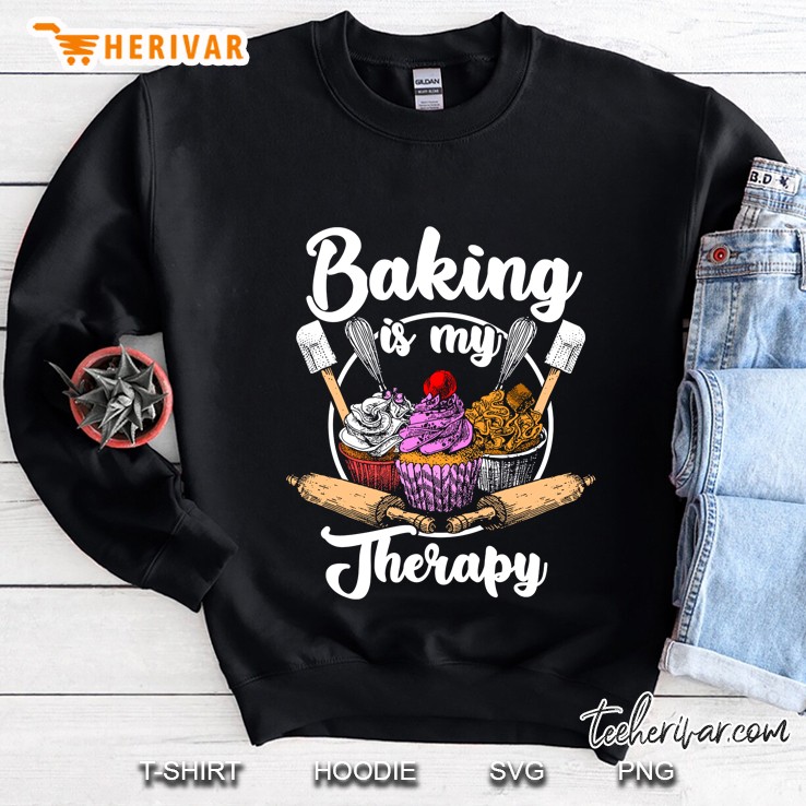 Baking Is My Therapy Happy Baker Cake Bread Pastry Chef Sweatshirt