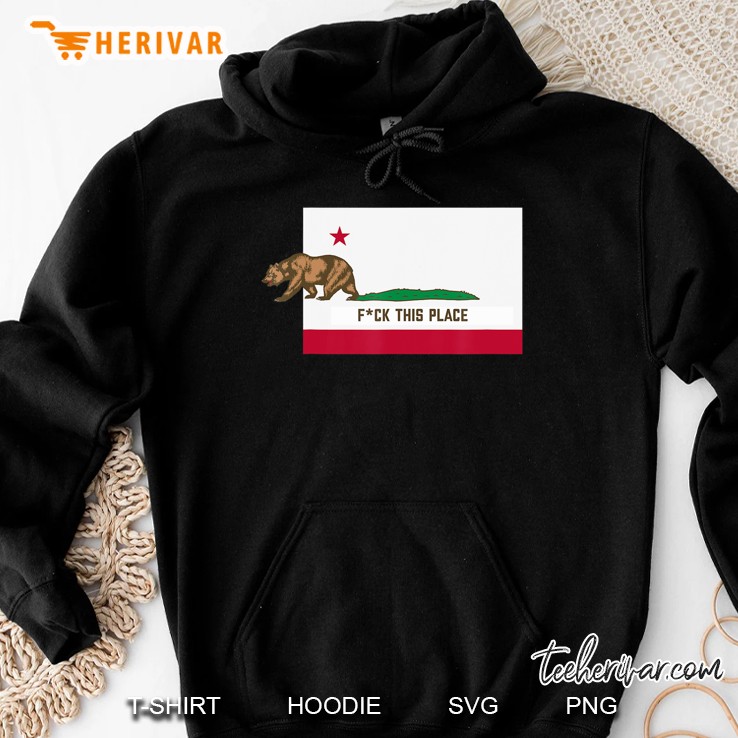 Fuck This Place - Leaving California Funny Censored Designed Hoodie