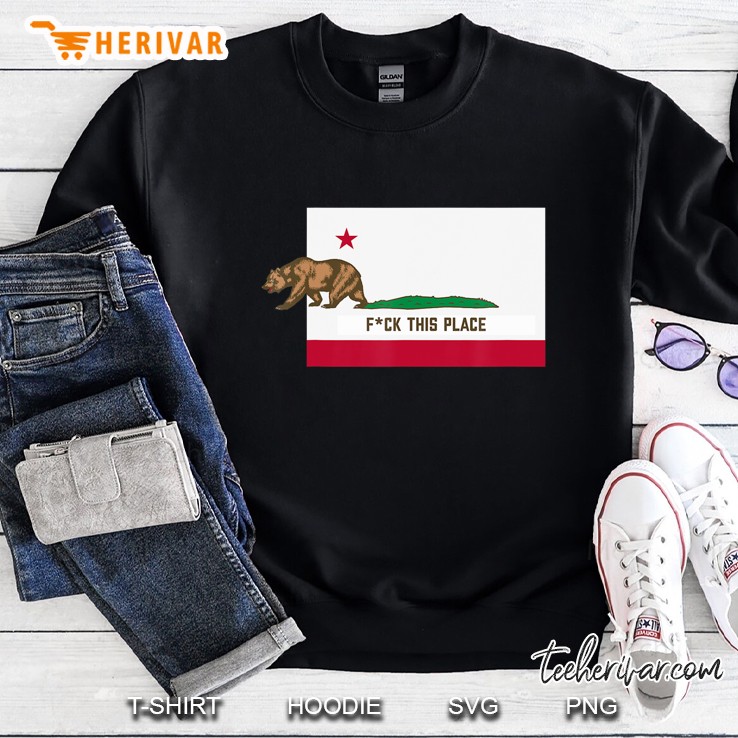 Fuck This Place - Leaving California Funny Censored Designed Sweatshirt