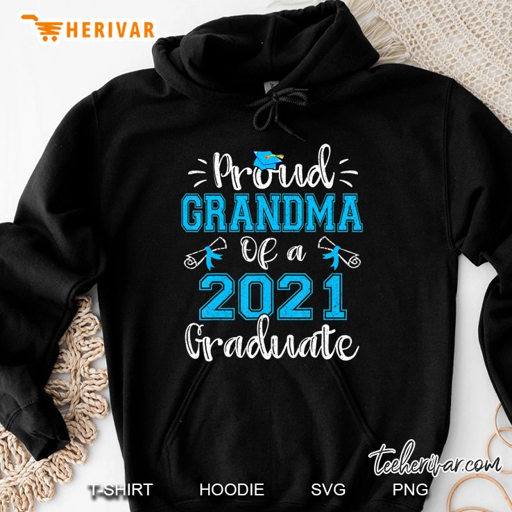 Proud Grandma Of A 2021 Graduate Funny Class Of 21 Gift Hoodie