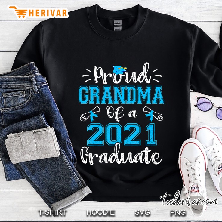 Proud Grandma Of A 2021 Graduate Funny Class Of 21 Gift Sweatshirt