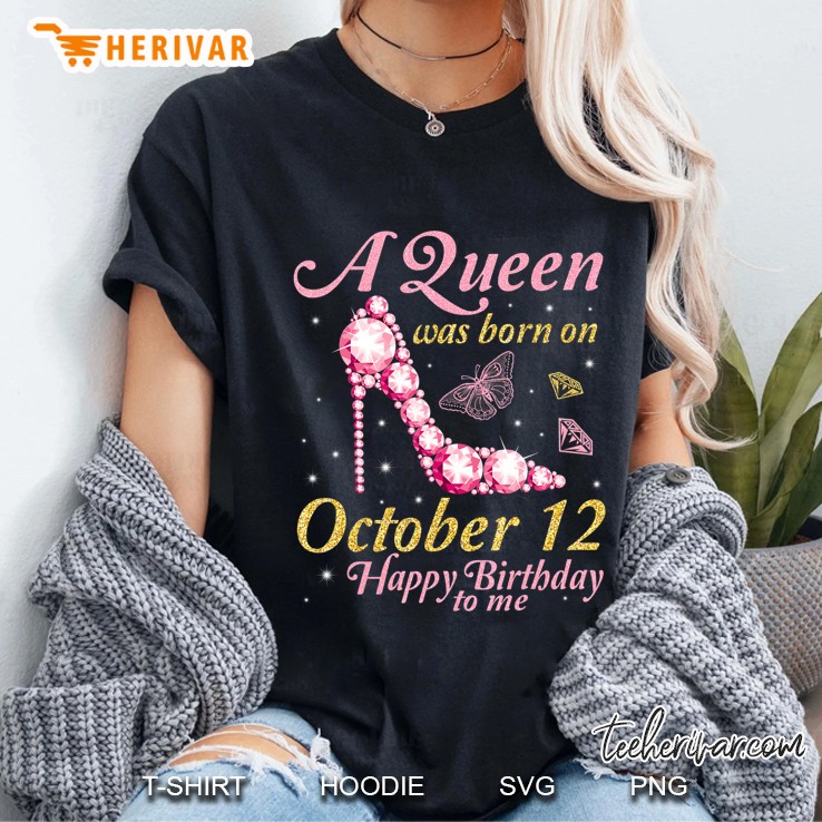 A Queen Was Born On October 12 Happy Birthday To Me You Mom Ladies Tee