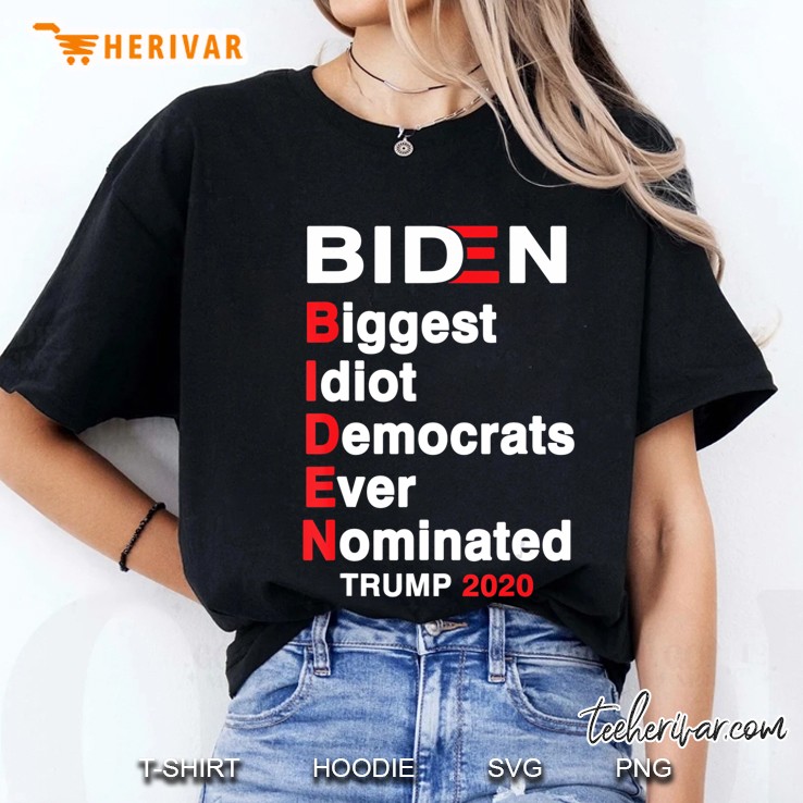 Biden Biggest Idiot Democrats Ever Nominated Trump 2020 Ver2 Ladies Tee