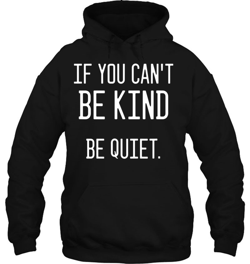If You Can't Be Kind Be Quiet - Trending Motivational