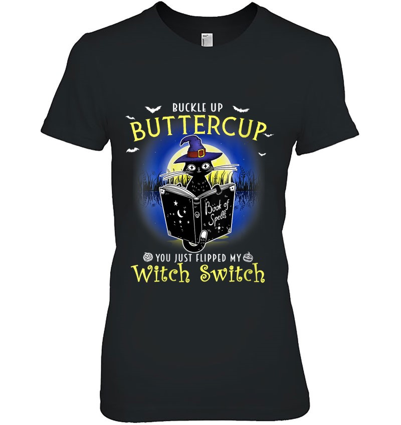 buckle up buttercup you flipped my witch switch