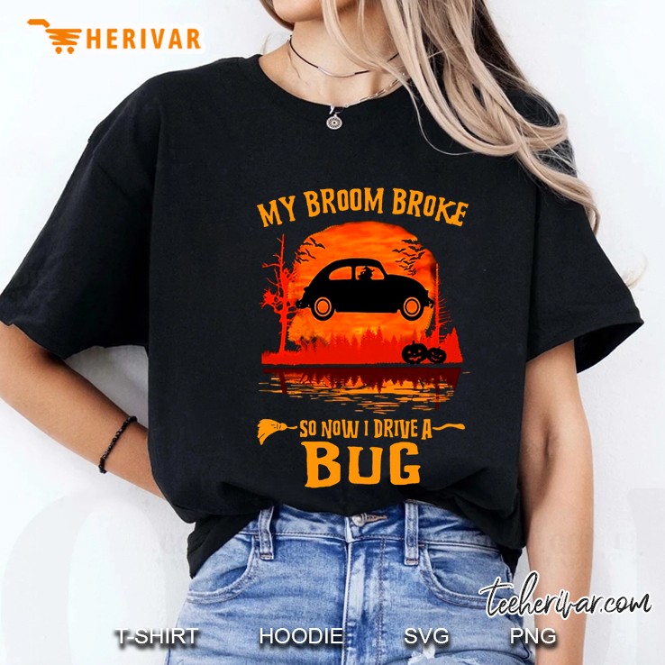 My Broom Broke So Now I Drive A Bug Halloween Ladies Tee