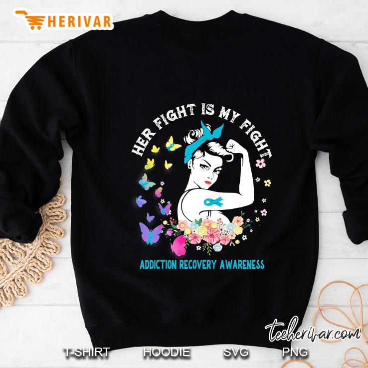 Her Fight Is My Fight Addiction Recovery Awareness Shirt Sweatshirt