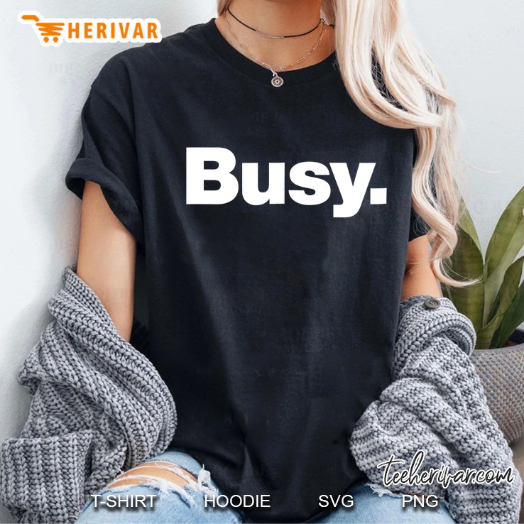 The Word Busy A Shirt That Says Busy Ladies Tee