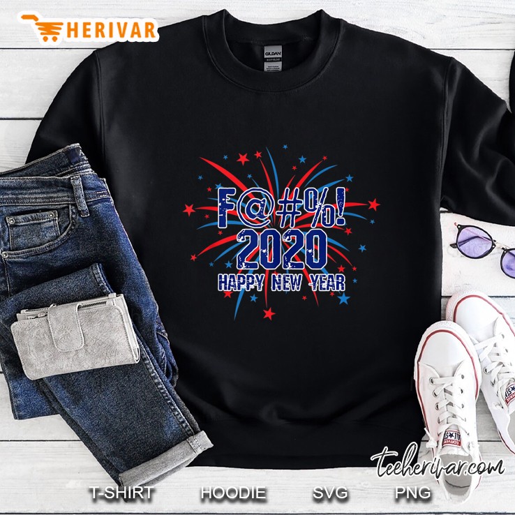 Fuck 2020 - F@! 2020 Offensive Party New Years 2021 Tee Sweatshirt